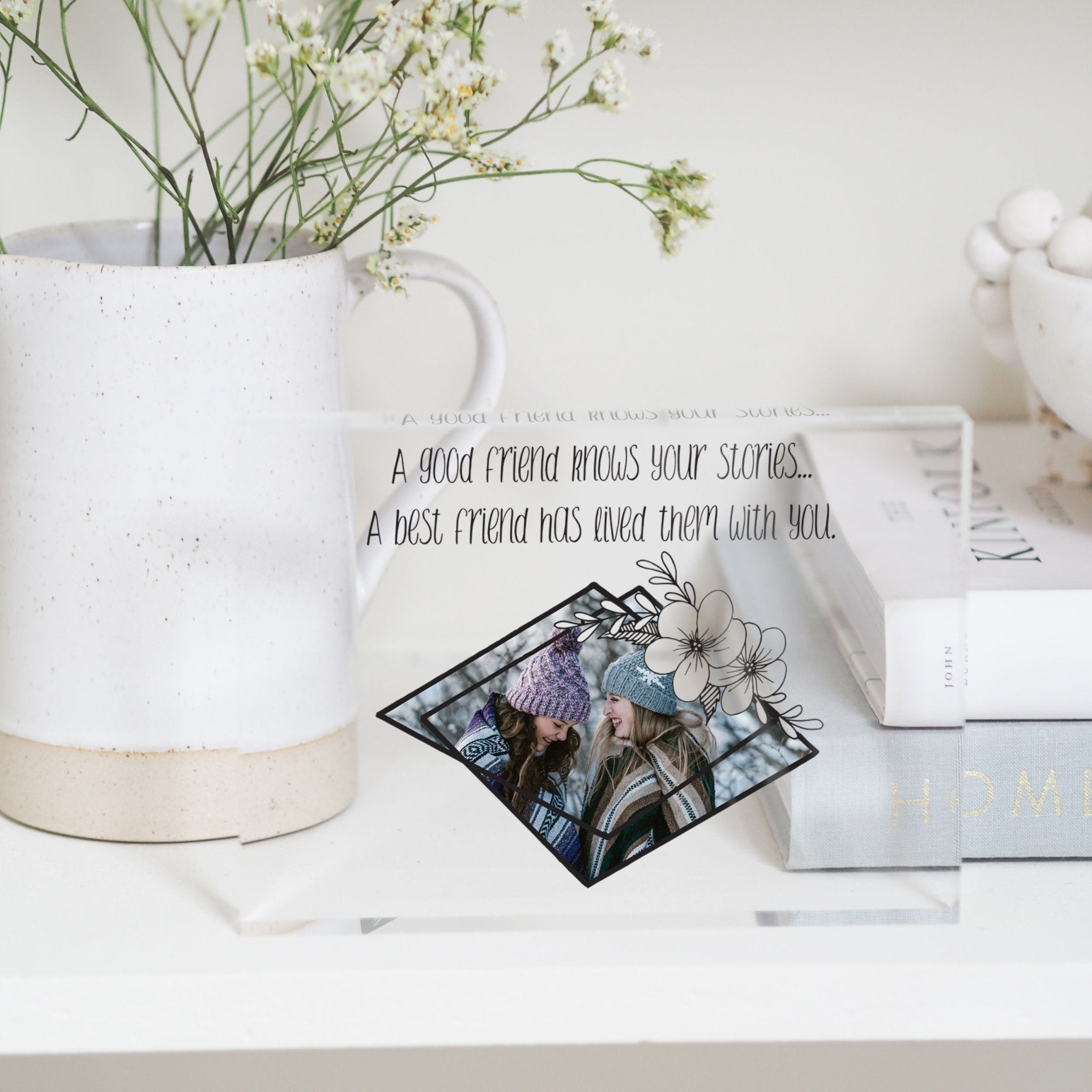 Clear Flower Frame | A Friend Knows | Best Friend Gift PhotoBlock - Unique Prints