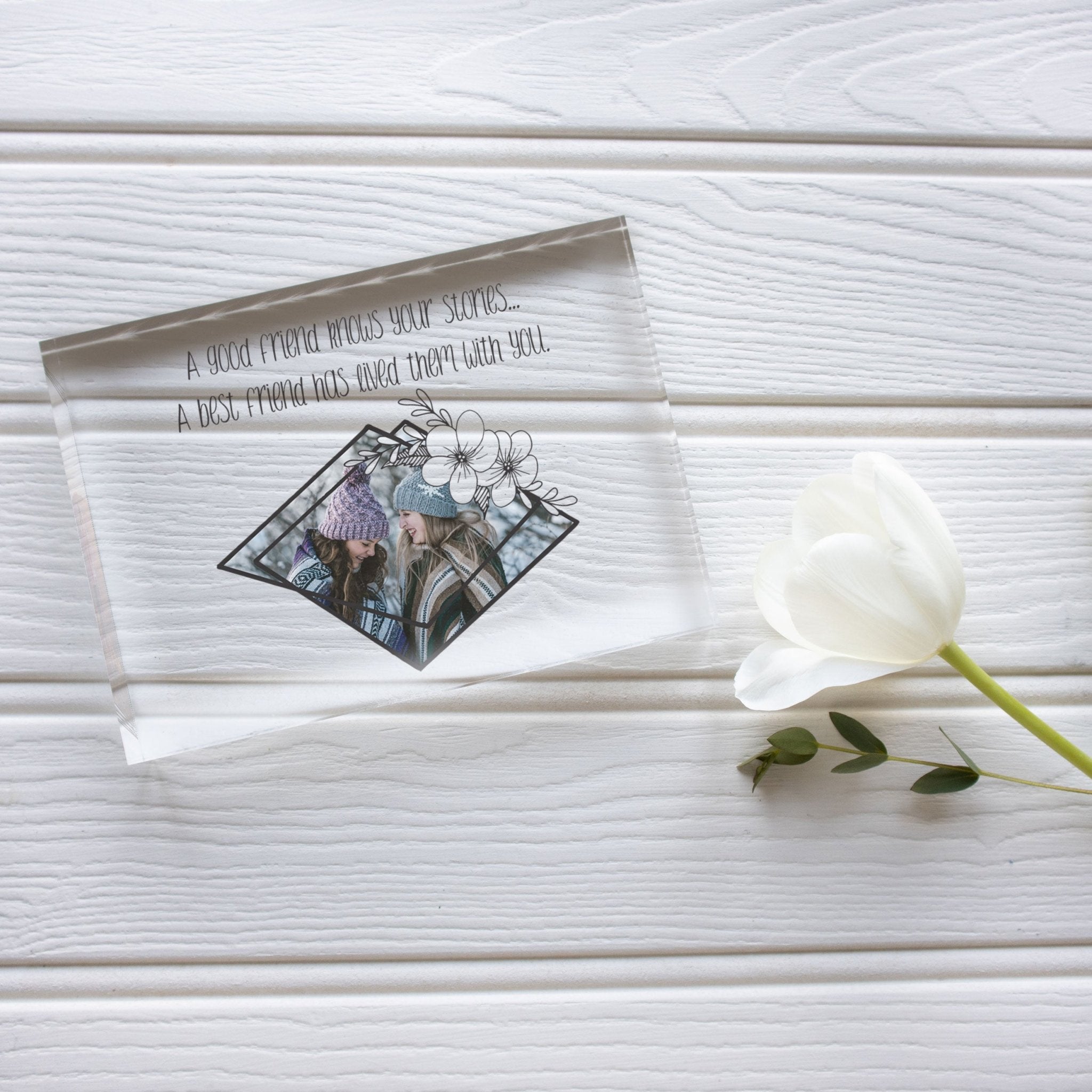 Clear Flower Frame | A Friend Knows | Best Friend Gift PhotoBlock - Unique Prints