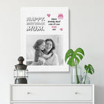 Load image into Gallery viewer, Happy Birthday Mum | Birthday Gift | Custom Photo Canvas Canvas - UniquePrintsStore
